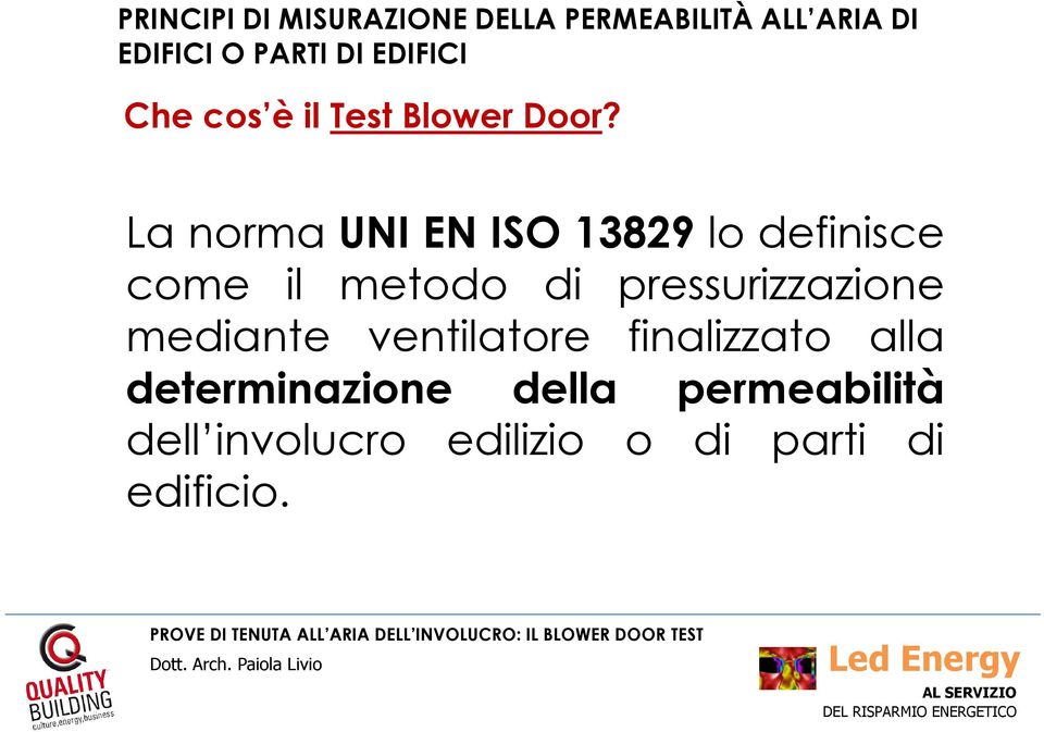 La norma UNI EN ISO 13829 lo definisce come il metodo di pressurizzazione