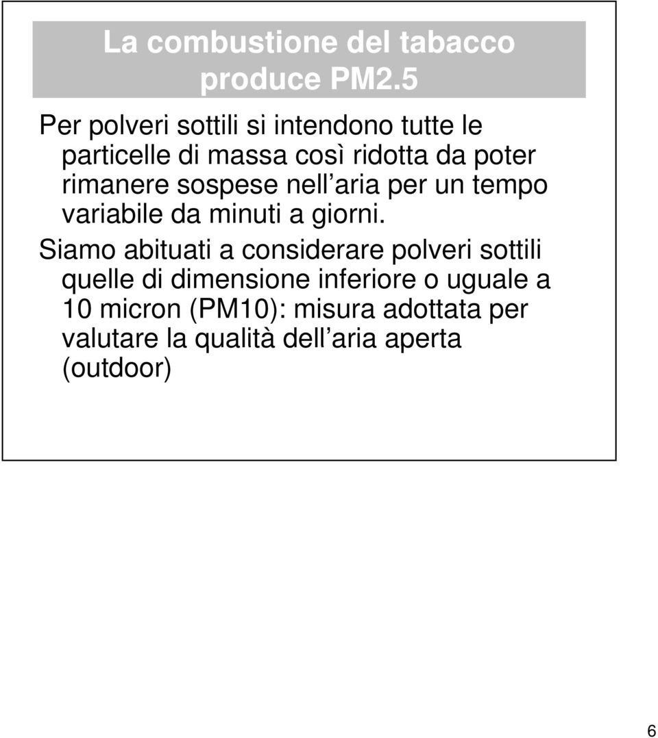 rimanere sospese nell aria per un tempo variabile da minuti a giorni.