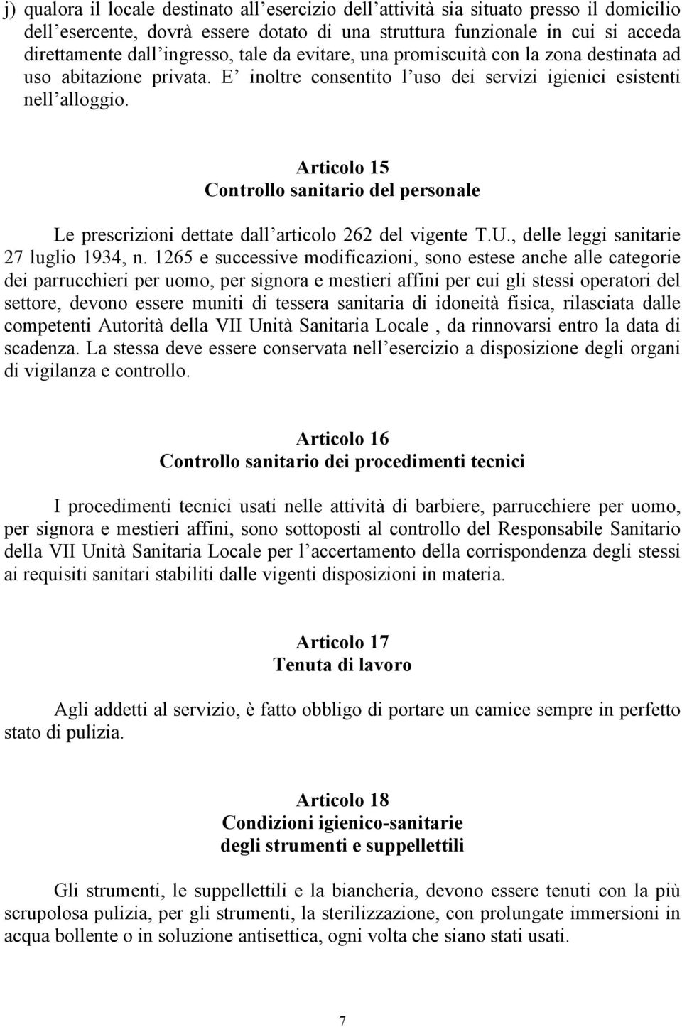 Articolo 15 Controllo sanitario del personale Le prescrizioni dettate dall articolo 262 del vigente T.U., delle leggi sanitarie 27 luglio 1934, n.