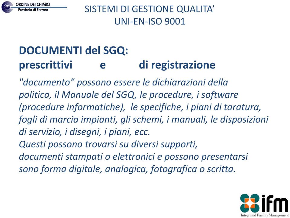 marcia impianti, gli schemi, i manuali, le disposizioni di servizio, i disegni, i piani, ecc.