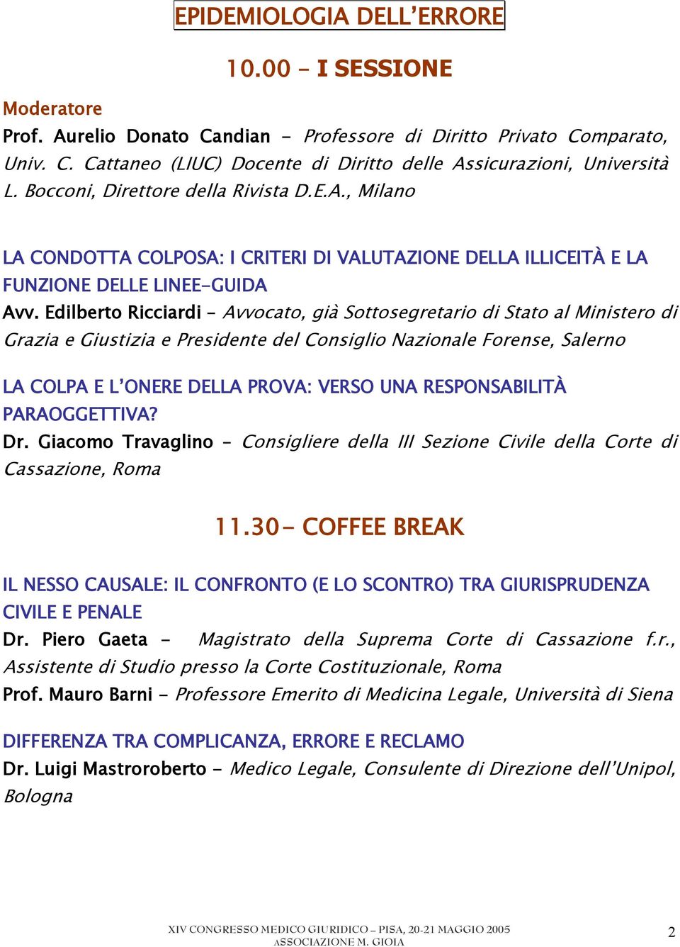 Edilberto Ricciardi Avvocato, già Sottosegretario di Stato al Ministero di Grazia e Giustizia e Presidente del Consiglio Nazionale Forense, Salerno LA COLPA E L ONERE DELLA PROVA: VERSO UNA