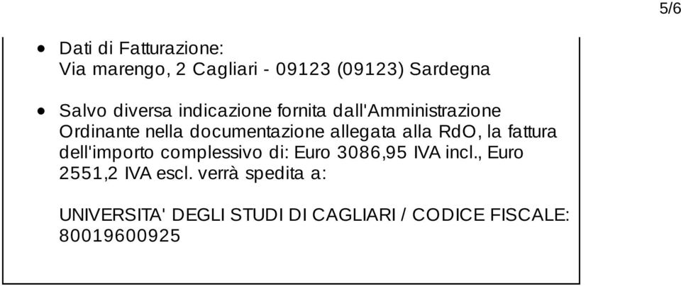 allegata alla RdO, la fattura dell'importo complessivo di: Euro 3086,95 IVA incl.