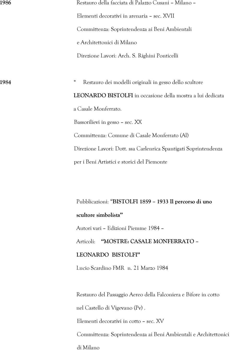 Righini Ponticelli 1984 * Restauro dei modelli originali in gesso dello scultore LEONARDO BISTOLFI in occasione della mostra a lui dedicata a Casale Monferrato. Bassorilievi in gesso sec.
