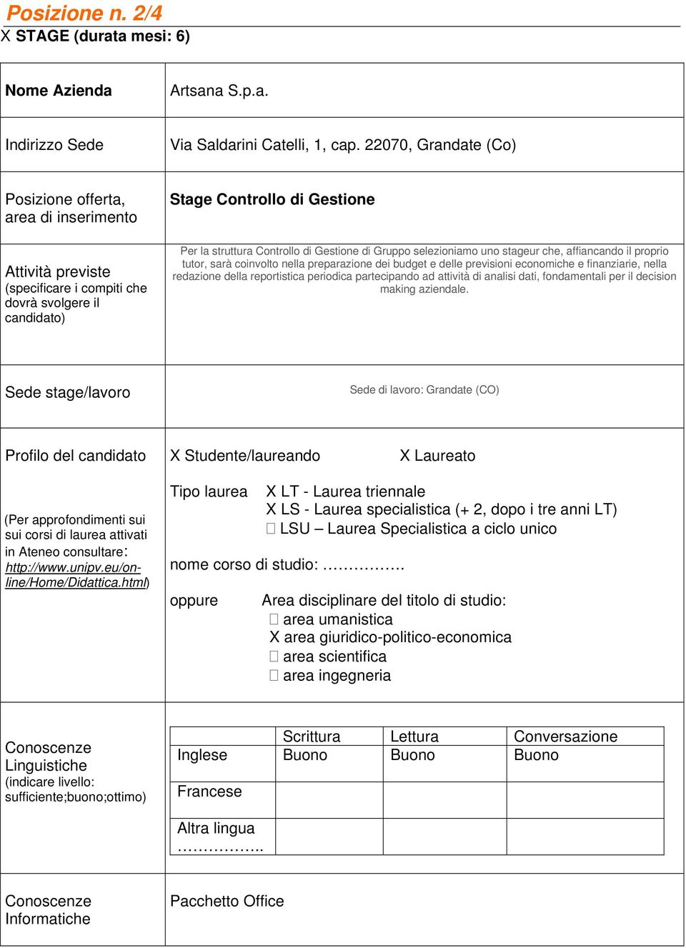 il proprio tutor, sarà coinvolto nella preparazione dei budget e delle previsioni economiche e finanziarie, nella redazione