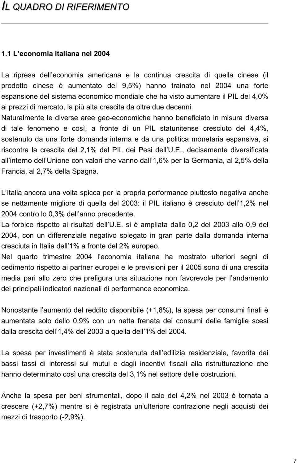 sistema economico mondiale che ha visto aumentare il PIL del 4,0% ai prezzi di mercato, la più alta crescita da oltre due decenni.