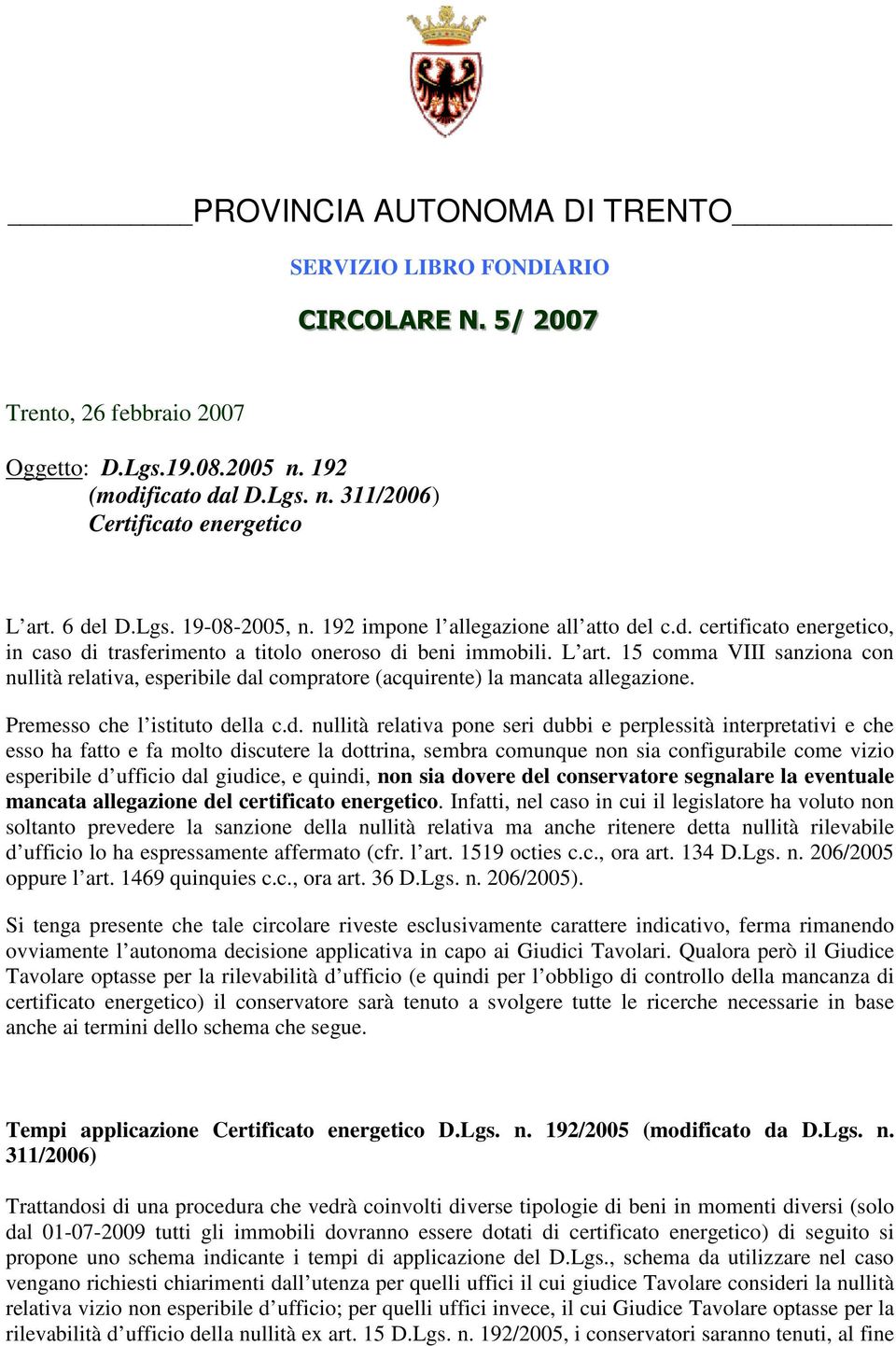 15 comma VIII sanziona con nullità relativa, esperibile da