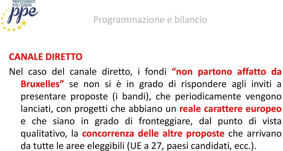 che abbiano un reale carattere europeo e che siano in grado di fronteggiare, dal punto di vista qualitativo,