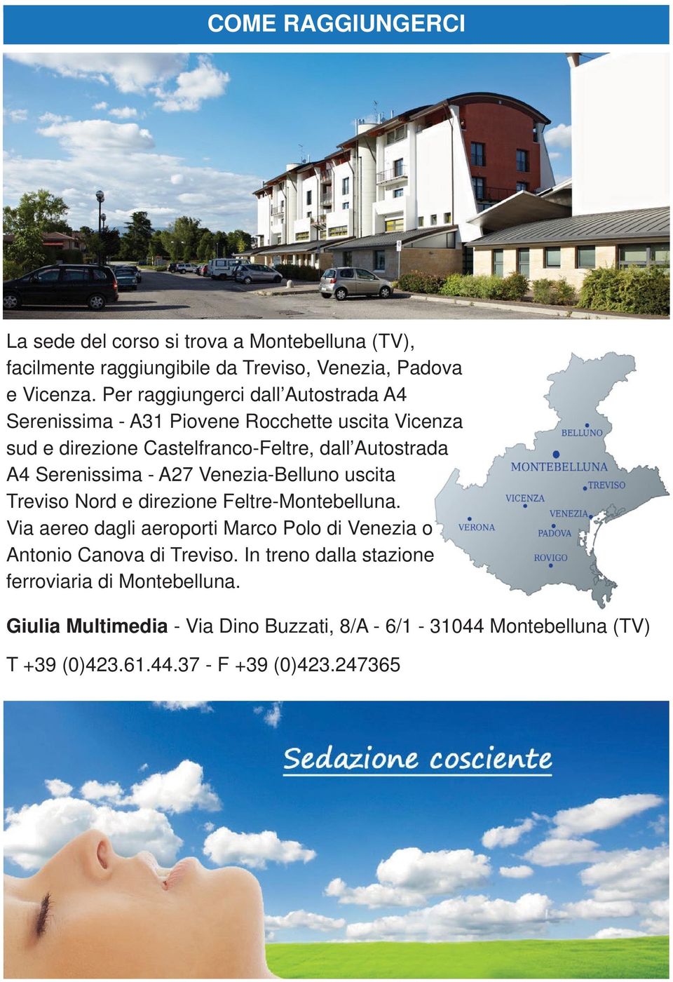 Serenissima - A27 Venezia-Belluno uscita Treviso Nord e direzione Feltre-Montebelluna.