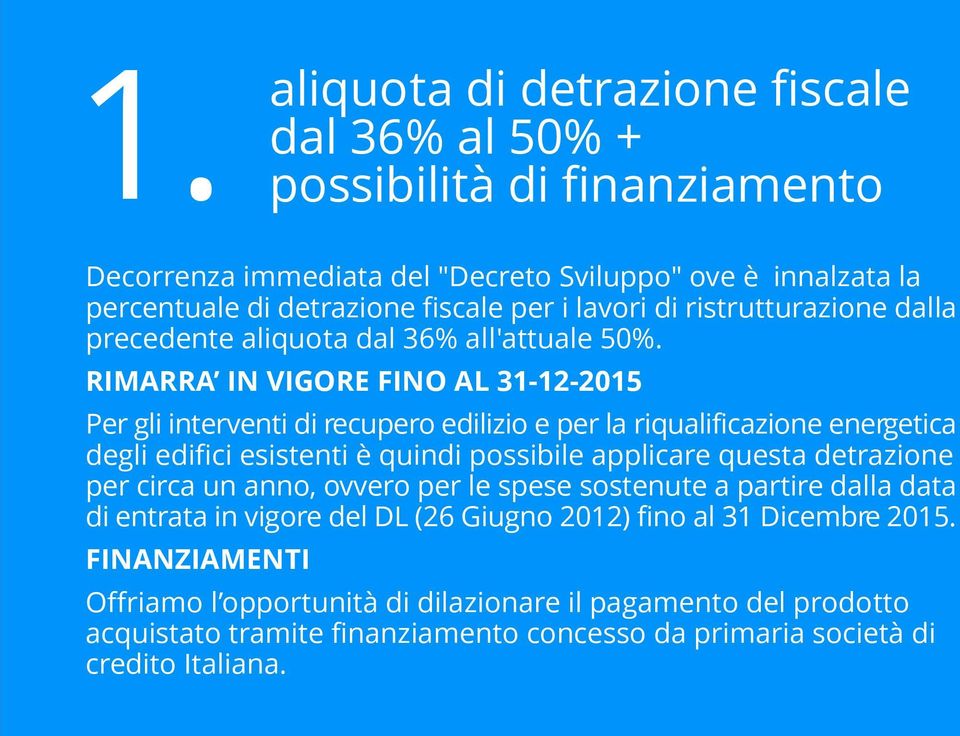 RIMARRA IN VIGORE FINO AL 31-12-2015 Per gli interventi di recupero edilizio e per la riqualificazione energetica degli edifici esistenti è quindi possibile applicare questa detrazione