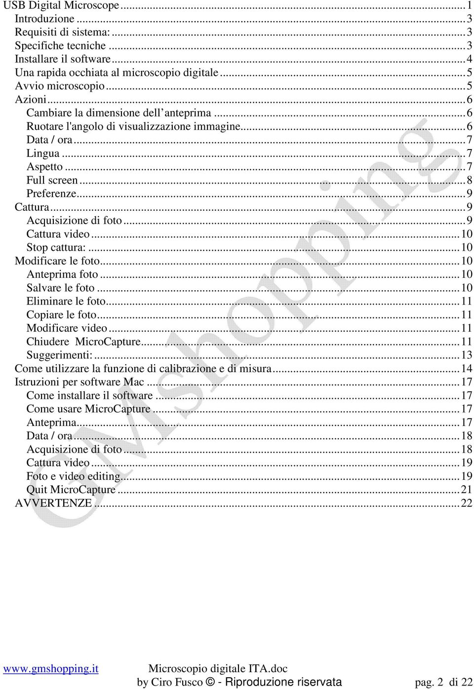 ..9 Cattura video...10 Stop cattura:...10 Modificare le foto...10 Anteprima foto...10 Salvare le foto...10 Eliminare le foto...11 Copiare le foto...11 Modificare video...11 Chiudere MicroCapture.