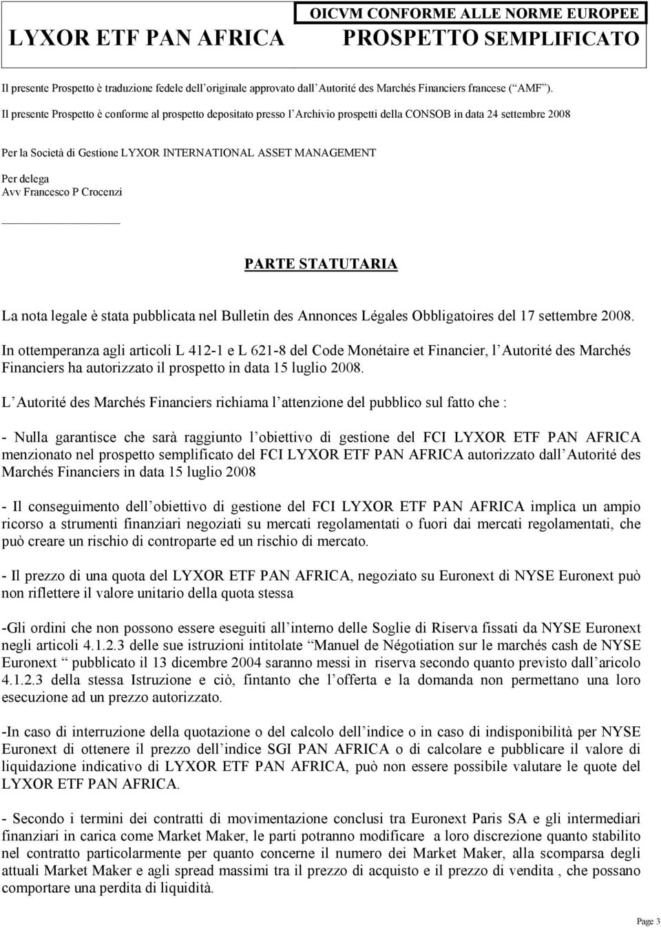 Avv Francesco P Crocenzi PARTE STATUTARIA La nota legale è stata pubblicata nel Bulletin des Annonces Légales Obbligatoires del 17 settembre 2008.