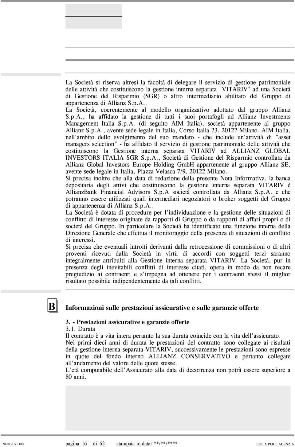 p.A. (di seguito AIM Italia), società appartenente al gruppo Allianz S.p.A., avente sede legale in Italia, Corso Italia 23, 20122 Milano.
