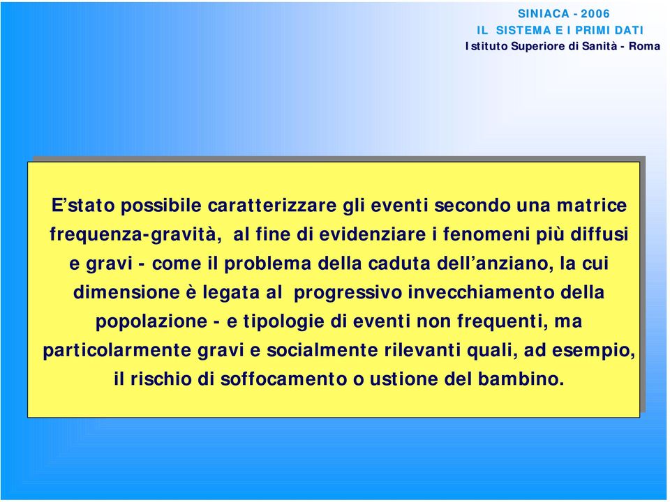 dimensione è legata al progressivo invecchiamento della popolazione - e tipologie di eventi non