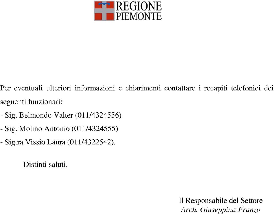 Belmondo Valter (011/4324556) - Sig. Molino Antonio (011/4324555) - Sig.