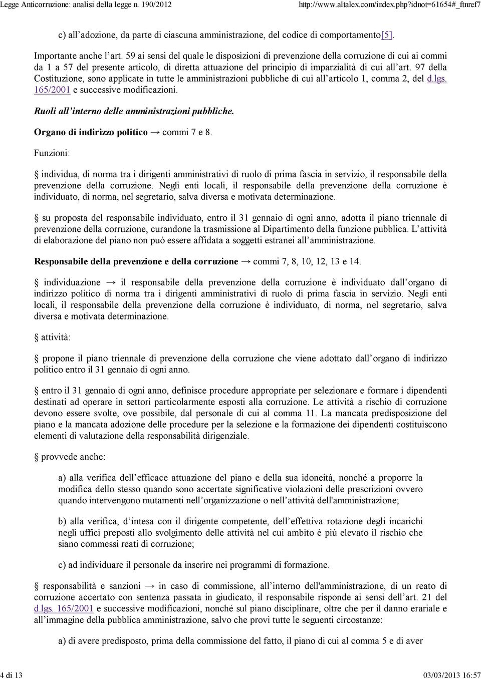 97 della Costituzione, sono applicate in tutte le amministrazioni pubbliche di cui all articolo 1, comma 2, del d.lgs. 165/2001 e successive modificazioni.