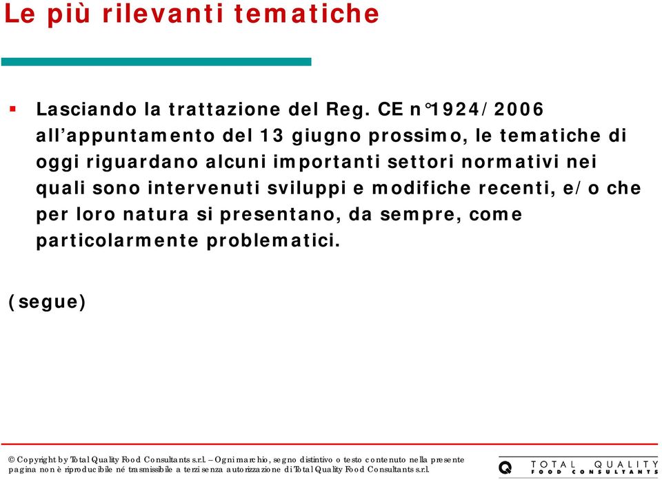 riguardano alcuni importanti settori normativi nei quali sono intervenuti