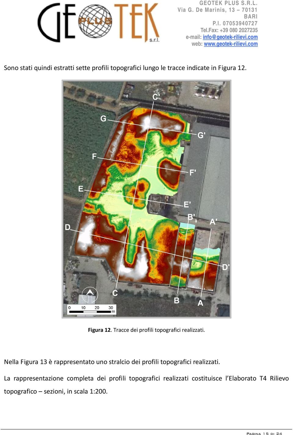 Nella Figura 13 è rappresentato uno stralcio dei profili topografici realizzati.