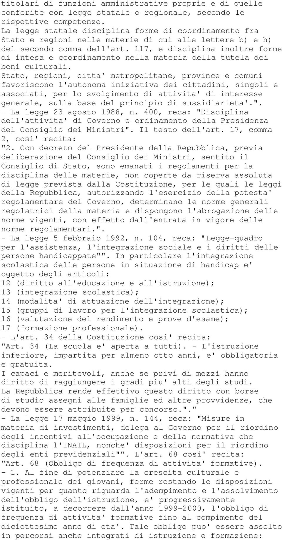 117, e disciplina inoltre forme di intesa e coordinamento nella materia della tutela dei beni culturali.