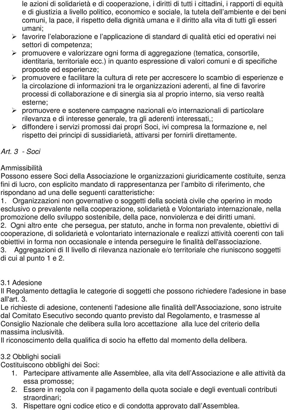 promuovere e valorizzare ogni forma di aggregazione (tematica, consortile, identitaria, territoriale ecc.