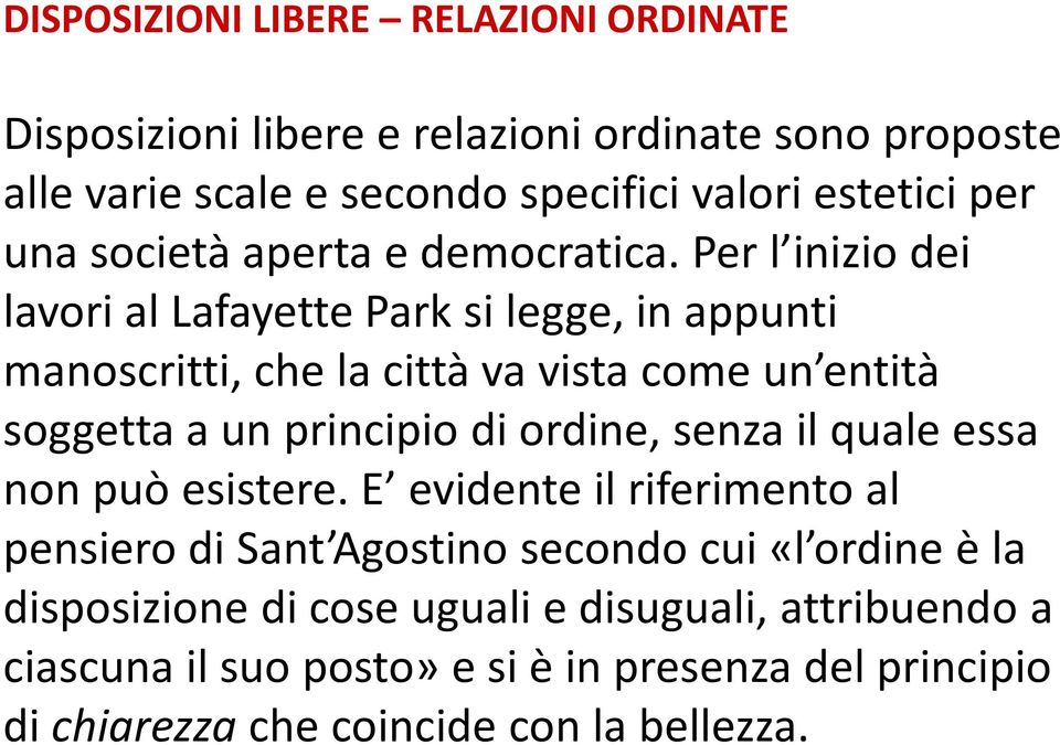 Per l inizio dei lavori al Lafayette Park si legge, in appunti manoscritti, che la città va vista come un entità soggetta a un principio di ordine,