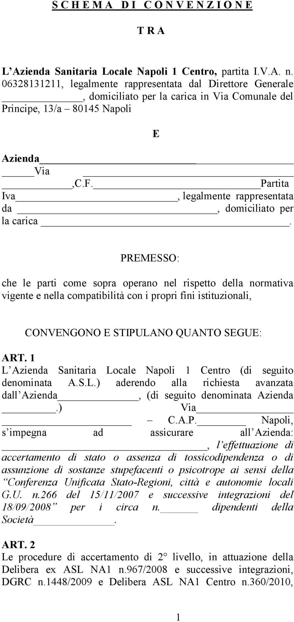 Partita Iva, legalmente rappresentata da, domiciliato per la carica.