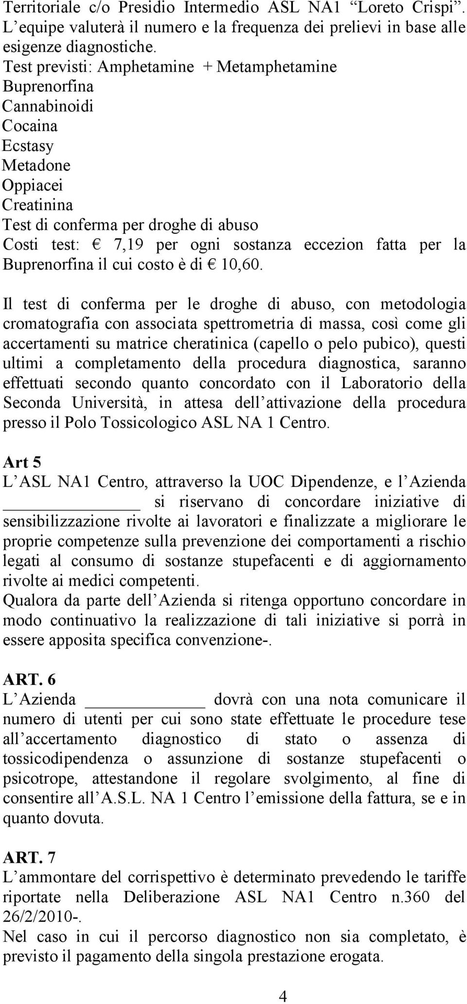 fatta per la Buprenorfina il cui costo è di 10,60.