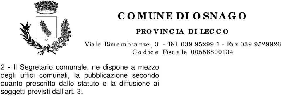 quanto prescritto dallo statuto e la diffusione