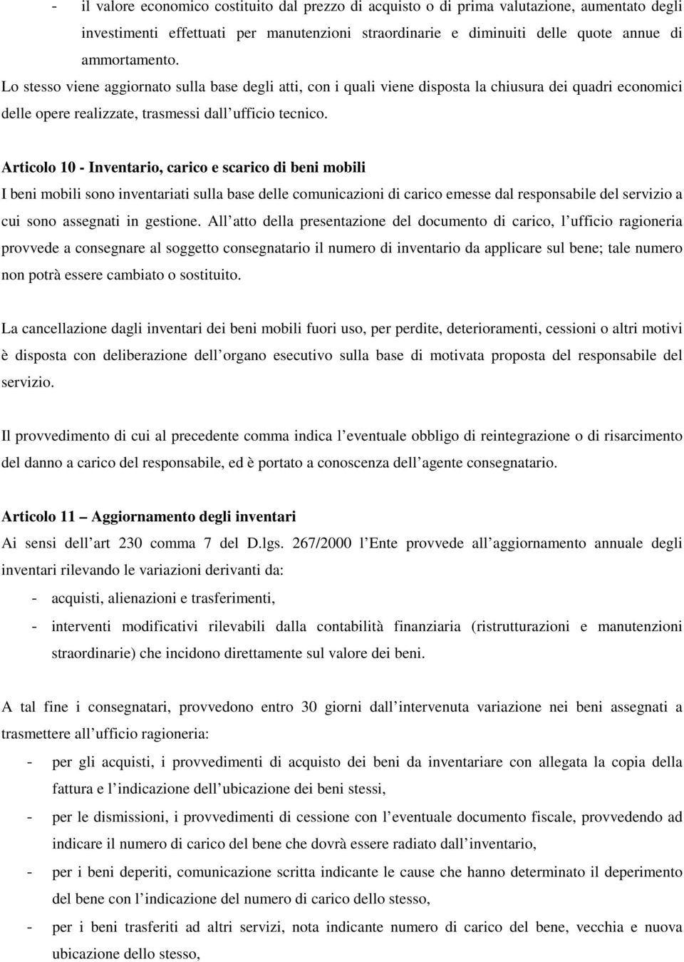 Articolo 10 - Inventario, carico e scarico di beni mobili I beni mobili sono inventariati sulla base delle comunicazioni di carico emesse dal responsabile del servizio a cui sono assegnati in