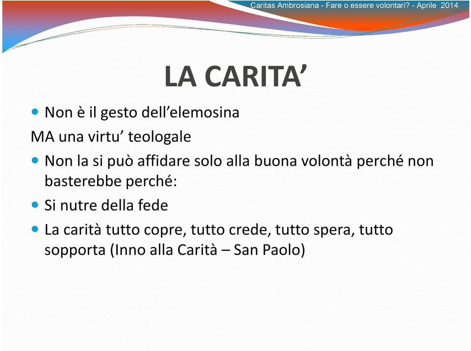 basterebbe perché: Si nutre della fede La carità tutto copre,