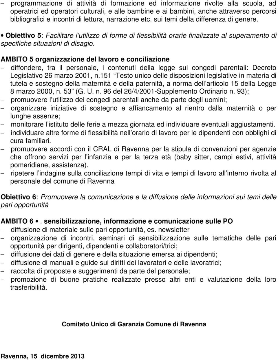 AMBITO 5 organizzazione del lavoro e conciliazione diffondere, tra il personale, i contenuti della legge sui congedi parentali: Decreto Legislativo 26 marzo 2001, n.