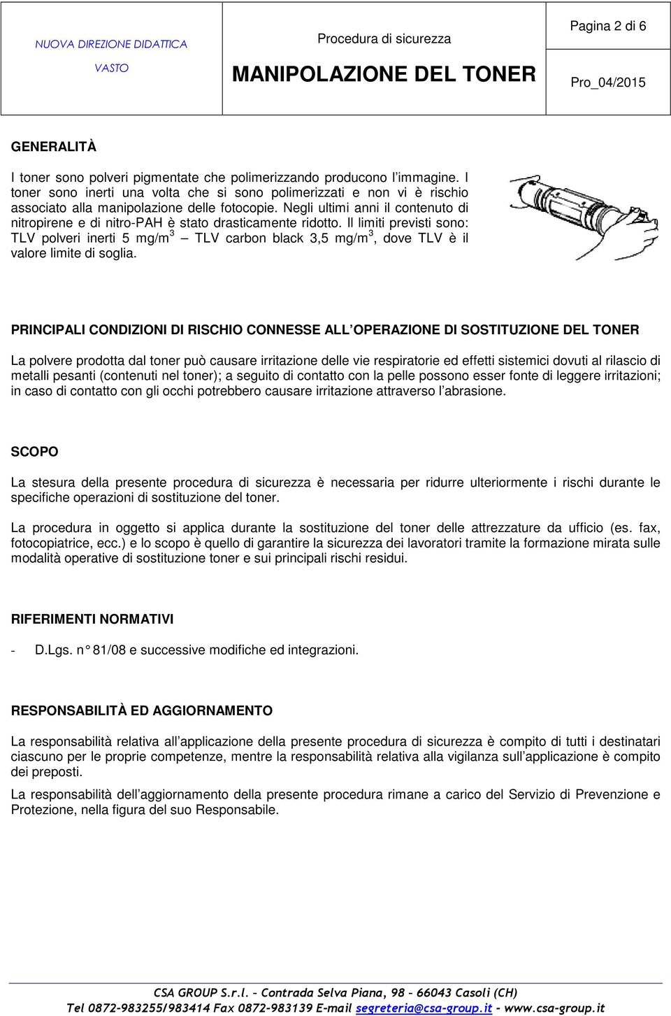 Negli ultimi anni il contenuto di nitropirene e di nitro-pah è stato drasticamente ridotto.