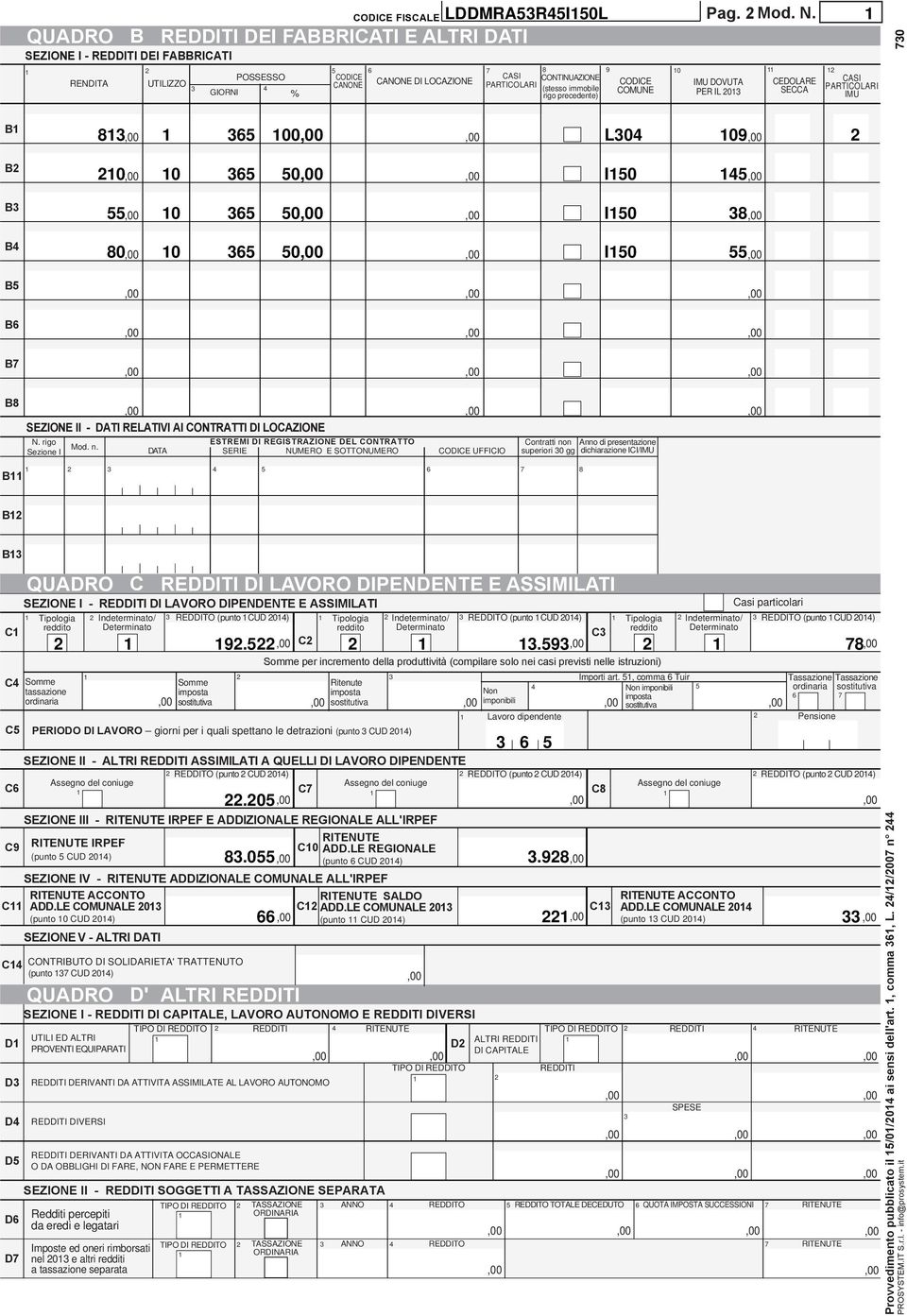 ESTREMI DI REGISTRAZIONE DEL CONTRATTO DATA SERIE E SOTTO UFFICIO Contratti non Anno di presentazione superiori 0 gg dichiarazione ICI/IMU B B B SEZIONE I - REDDITI DI LAVORO DIPENDENTE E ASSIMILATI