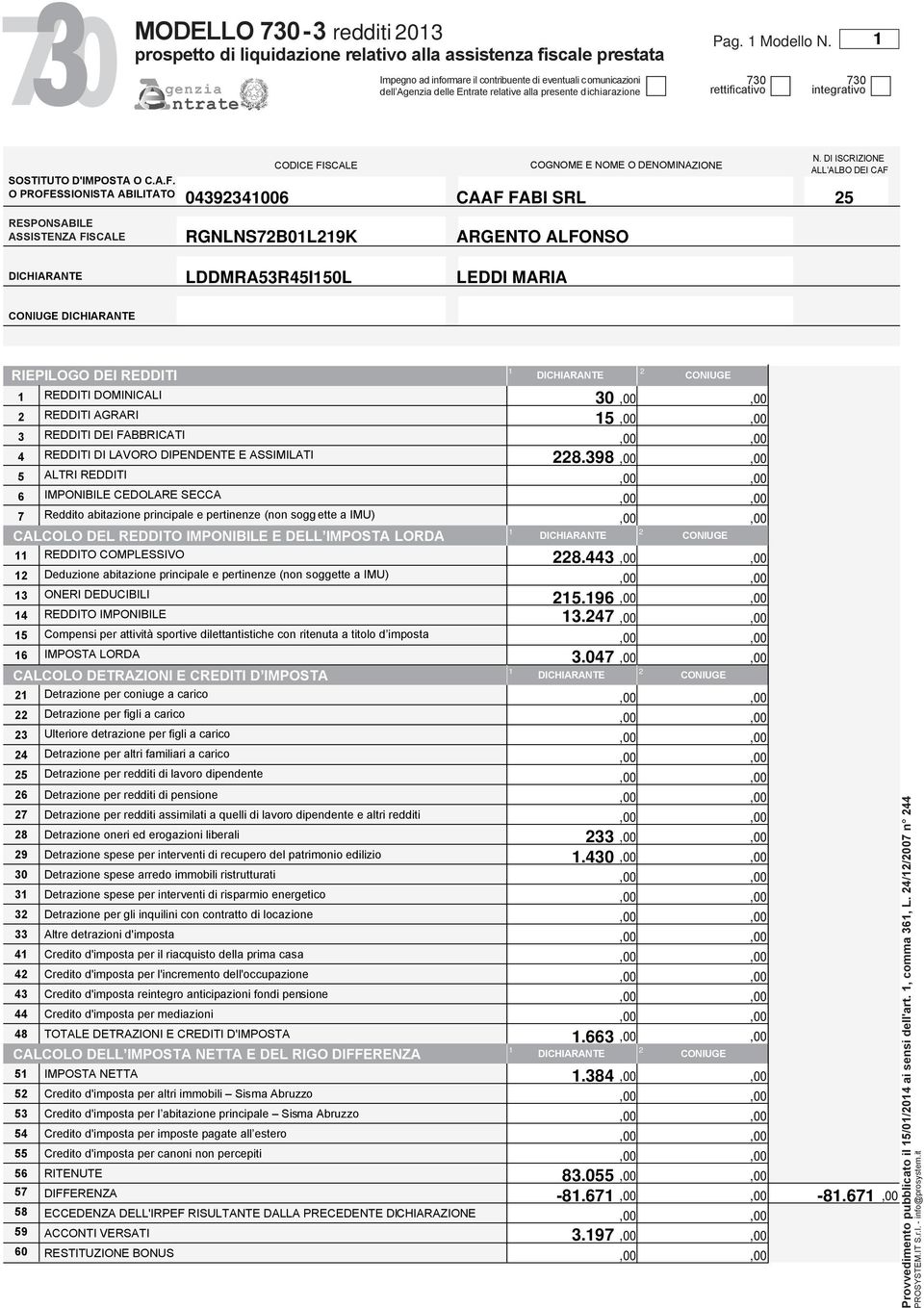 DI ISCRIZIONE ALL ALBO DEI CAF 000 CAAF FABI SRL RGNLNSB0LK ARGENTO ALFONSO DICHIARANTE LDDMRARI0L LEDDI MARIA DICHIARANTE RIEPILOGO DEI REDDITI DICHIARANTE REDDITI DOMINICALI 0 REDDITI AGRARI