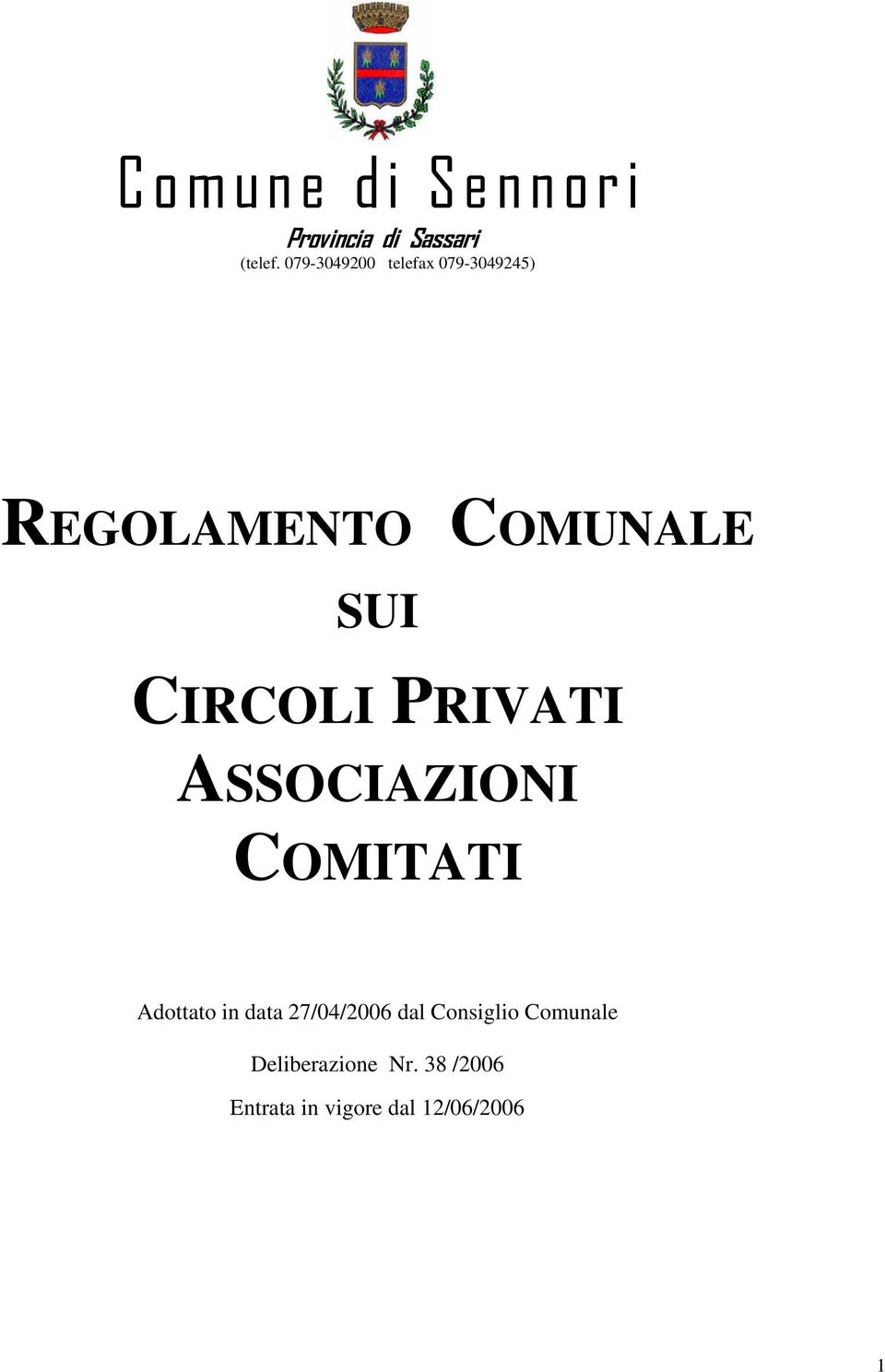 CIRCOLI PRIVATI ASSOCIAZIONI COMITATI Adottato in data