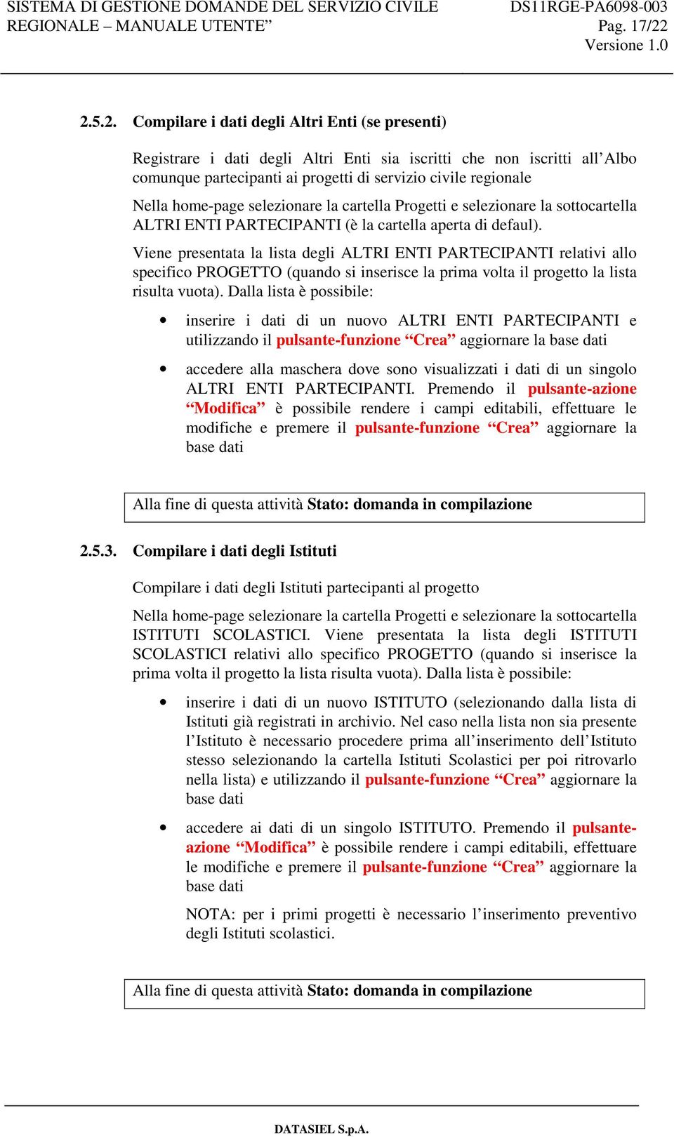 home-page selezionare la cartella Progetti e selezionare la sottocartella ALTRI ENTI PARTECIPANTI (è la cartella aperta di defaul).