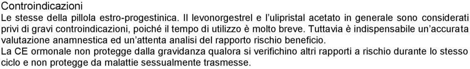 qualora si verifichino altri rapporti a rischio durante lo