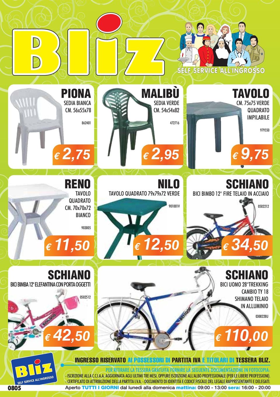 0502512 42,50 SCHIANO BICI UOMO 28''TREKKING CAMBIO TY 18 SHIMANO TELAIO IN ALLUMINIO 0300228U 110,00 0805 INGRESSO RISERVATO AI POSSESSORI DI PARTITA IVA E TITOLARI DI TESSERA BLIZ.