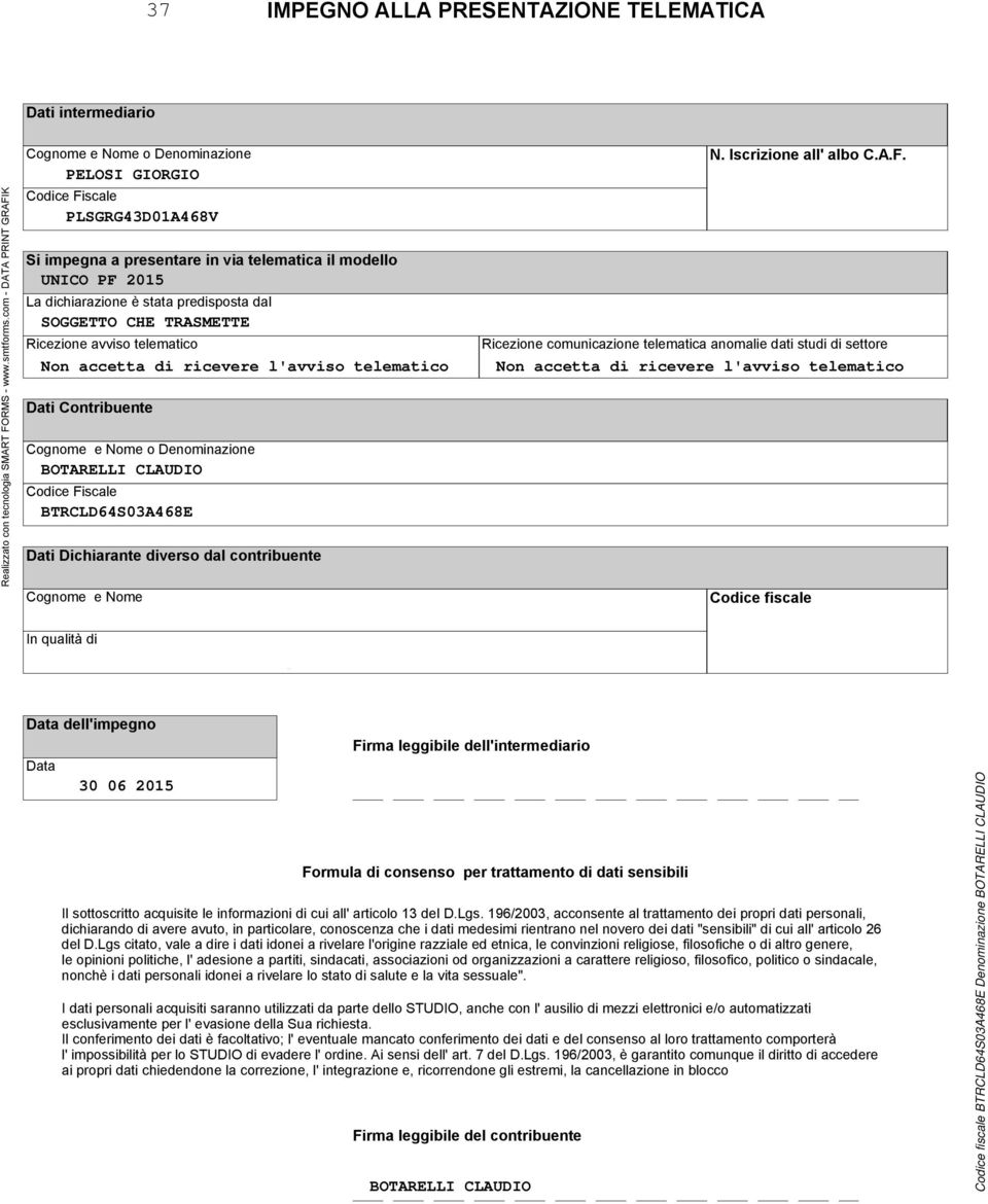 Fiscale BTRCLDS0AE Dati Dichiarante diverso dal contribuente Cognome e Nome N. Iscrizione all' albo C.A.F. Ricezione comunicazione telematica anomalie dati studi di settore Non accetta di ricevere