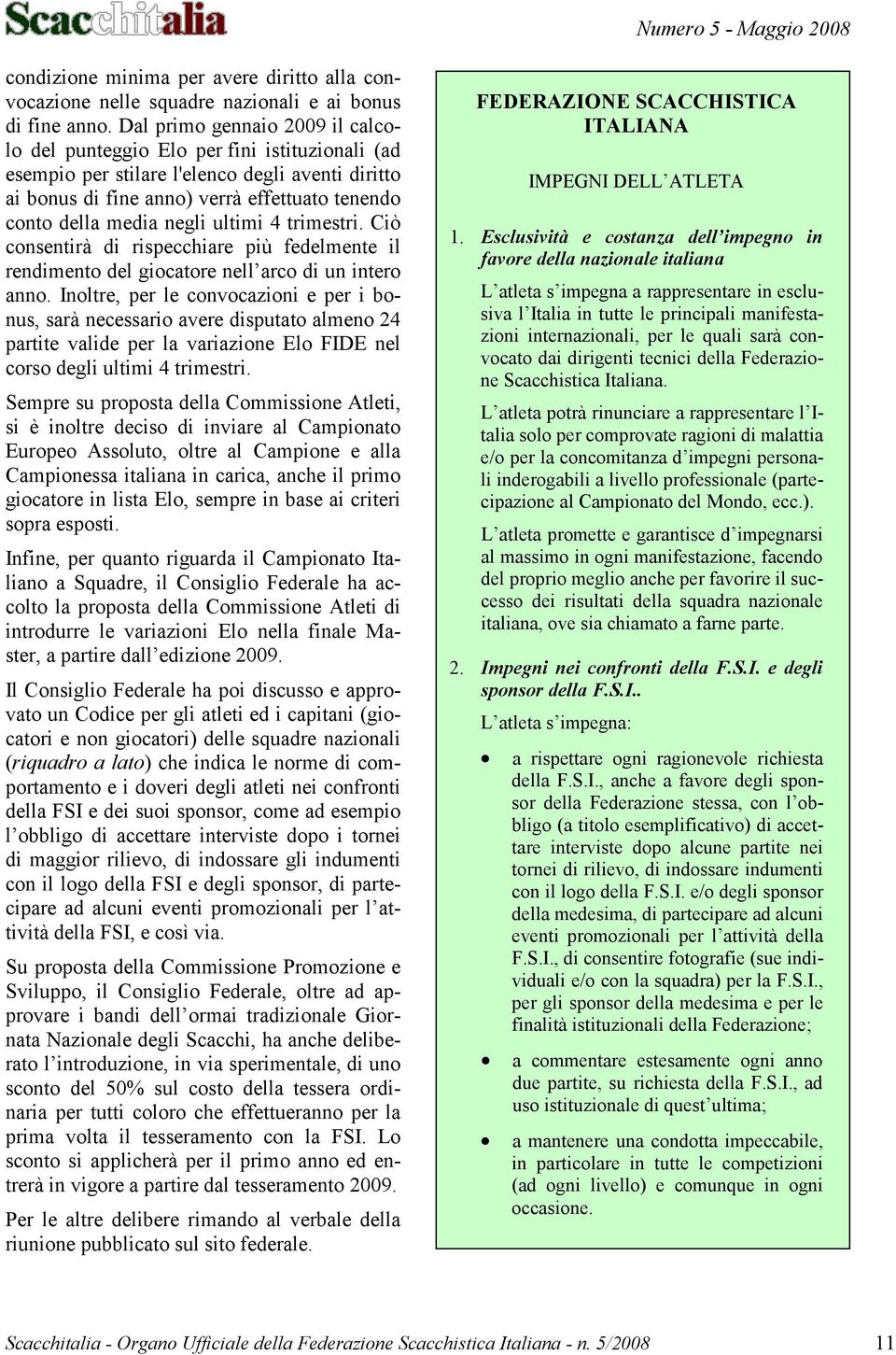 d pp d u pm p à d FSI, ì Su pp d Cmm Pm Supp, C Fd, d pp bd dm d G N d Sh, h h db du, pm,d u d 50% u d d p u h u p pm m FSI L pphà p pm d à p d m 2009 P db md b d u pubb u d FEDERAZIONE SCACCHISTICA