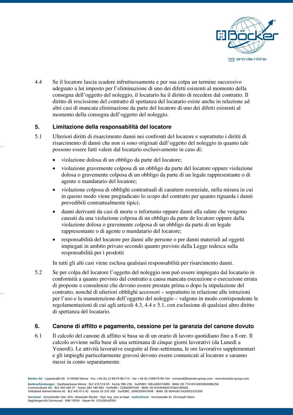 Il diritto di rescissione del contratto di spettanza del locatario esiste anche in relazione ad altri casi di mancata eliminazione da parte del locatore di uno dei difetti esistenti al momento della