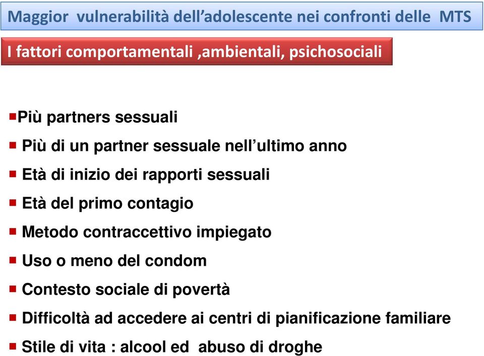 rapporti sessuali Età del primo contagio Metodo contraccettivo impiegato Uso o meno del condom Contesto