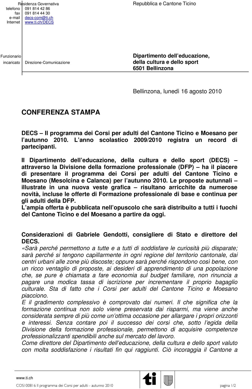 2010 CONFERENZA STAMPA DECS Il programma dei Corsi per adulti del Cantone Ticino e Moesano per l autunno 2010. L anno scolastico 2009/2010 registra un record di partecipanti.