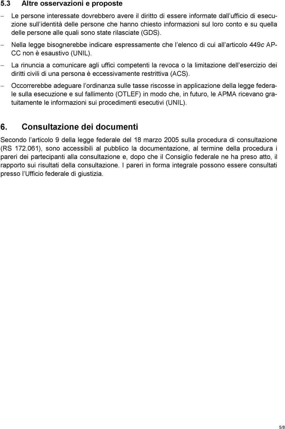 La rinuncia a comunicare agli uffici competenti la revoca o la limitazione dell esercizio dei diritti civili di una persona è eccessivamente restrittiva (ACS).