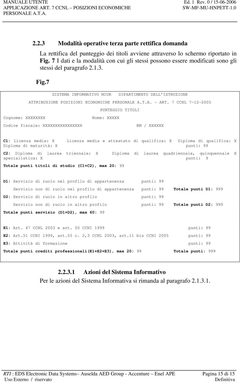 7 Cognome: XXXXXXXX SISTEMA INFORMATIVO MIUR DIPARTIMENTO DELL'ISTRUZIONE ATTRIBUZIONE POSIZIONI ECONOMICHE - ART.