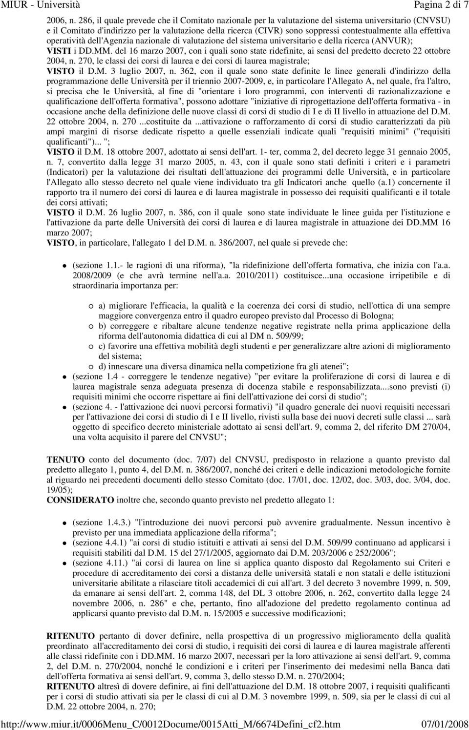 alla effettiva operatività dell'agenzia nazionale di valutazione del sistema universitario e della ricerca (ANVUR); VISTI i DD.MM.