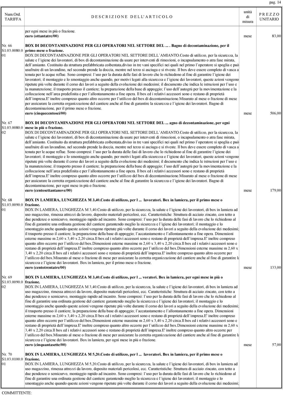 Costo utilizzo, per la sicurezza, la salute e l igiene dei lavoratori, box decontaminazione da usare per interventi rimozioni, o incapsulamento o atra fase mirata, dell amianto.