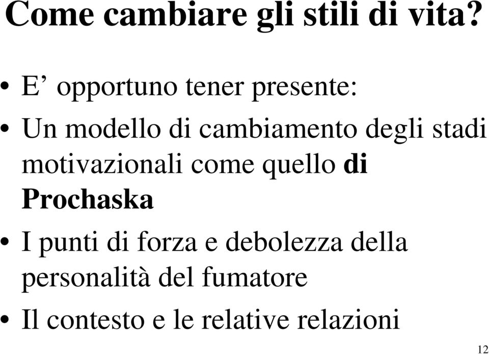 degli stadi motivazionali come quello di Prochaska I punti