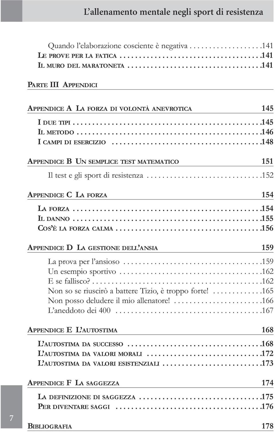 ...............................................146 I CAMPI DI ESERCIZIO.......................................148 APPENDICE B UN SEMPLICE TEST MATEMATICO 151 Il test e gli sport di resistenza.