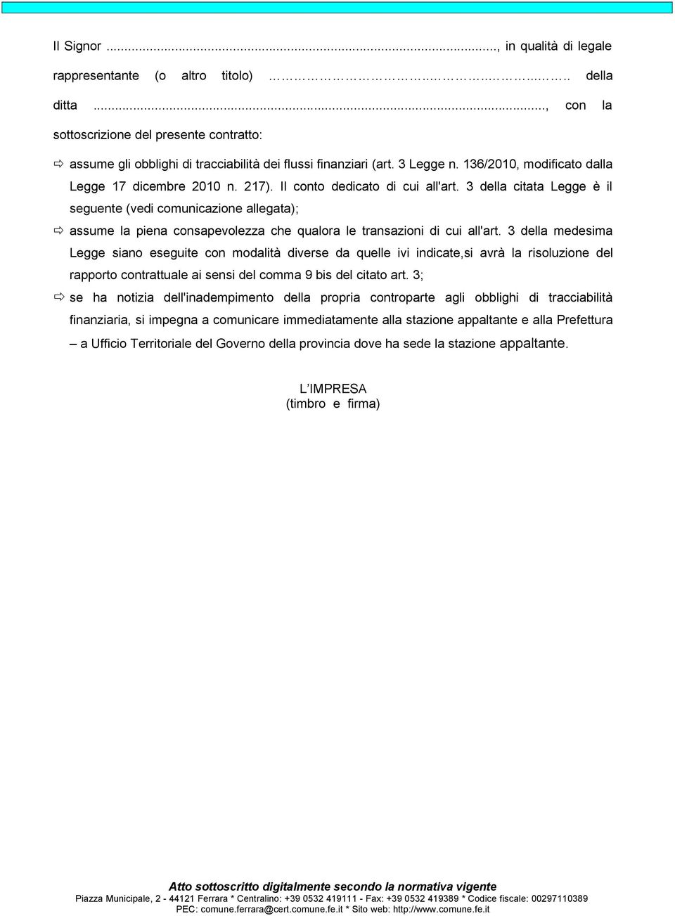 3 della citata Legge è il seguente (vedi comunicazione allegata); assume la piena consapevolezza che qualora le transazioni di cui all'art.