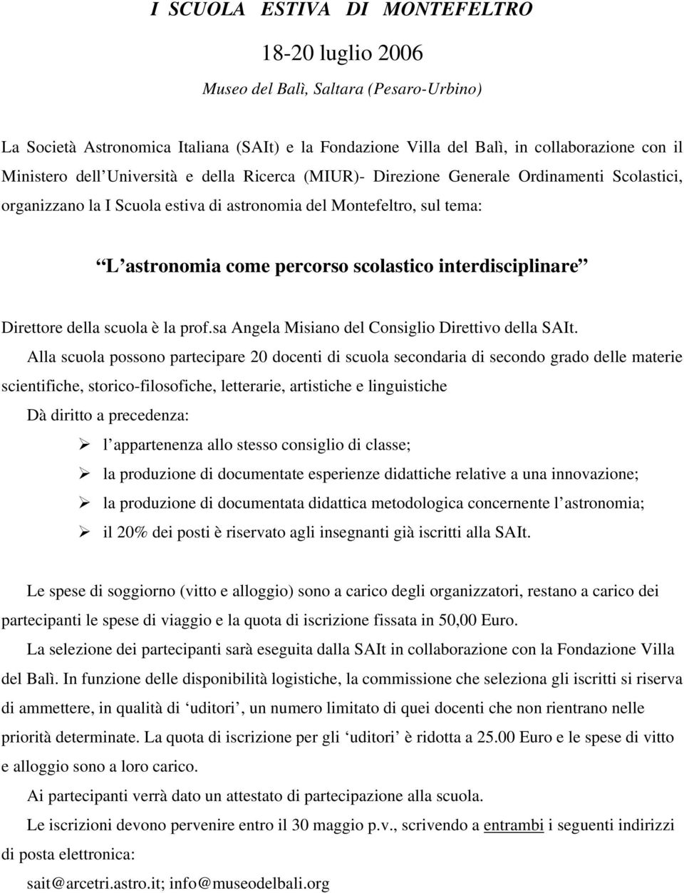 interdisciplinare Direttore della scuola è la prof.sa del Consiglio Direttivo della SAIt.